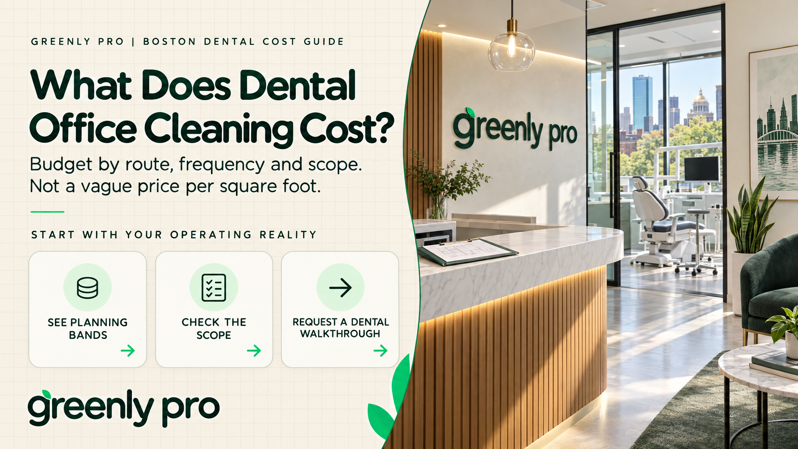 What does dental office cleaning cost? Greenly Pro Boston guide to budgeting by route, frequency and scope rather than a vague price per square foot