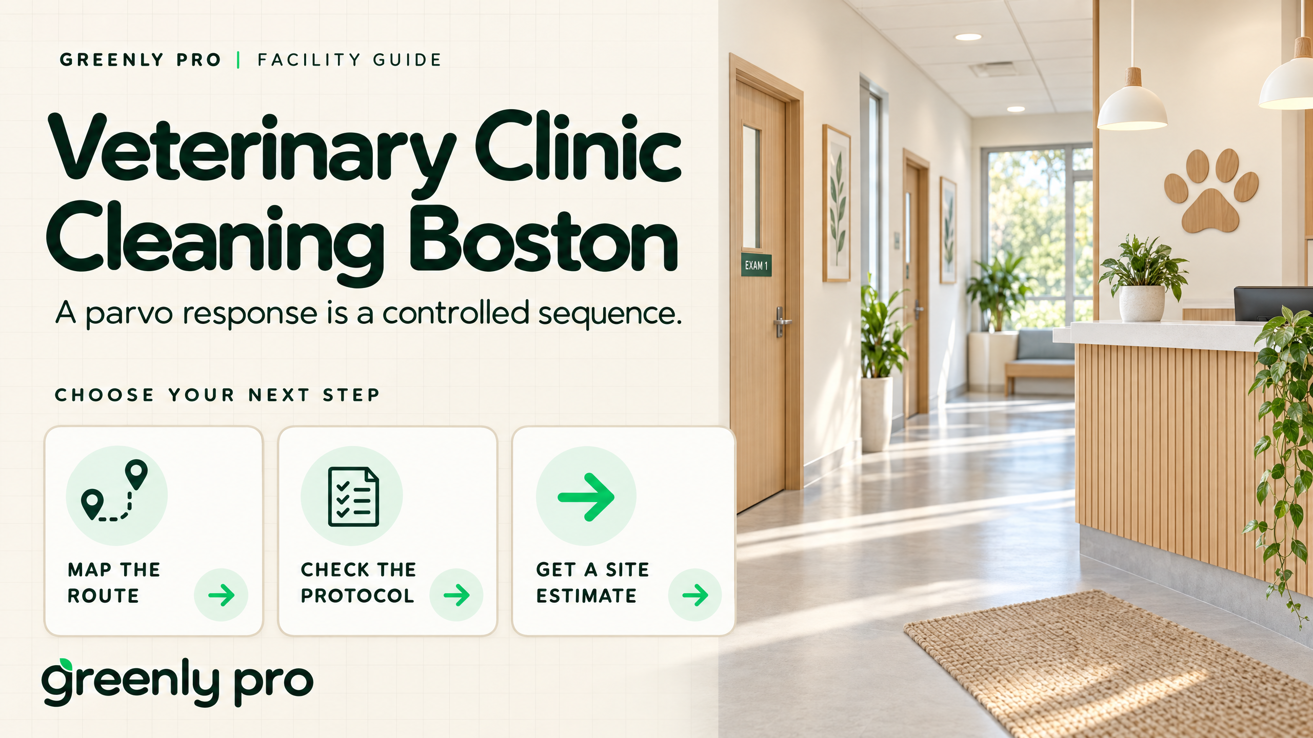 Veterinary clinic cleaning in Boston: Greenly Pro facility guide to a parvo response as a controlled sequence, with route mapping, protocol, and site estimate.